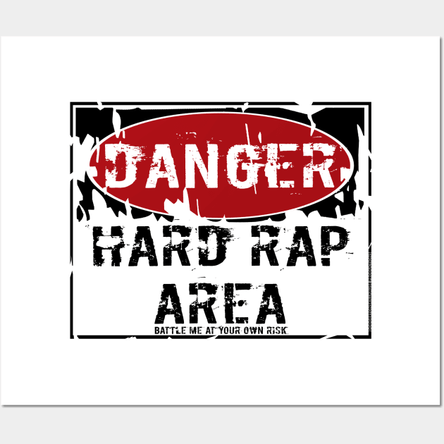 I AM HIP HOP - DANGER- HARD RAP AREA- BATTLE ME AT YOUR OWN RISK Wall Art by DodgertonSkillhause